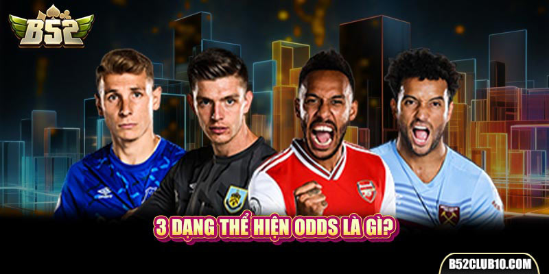 3 dạng thể hiện Odds là gì?