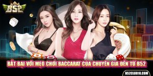 Bất Bại Với Mẹo Chơi Baccarat Của Chuyên Gia Đến Từ B52