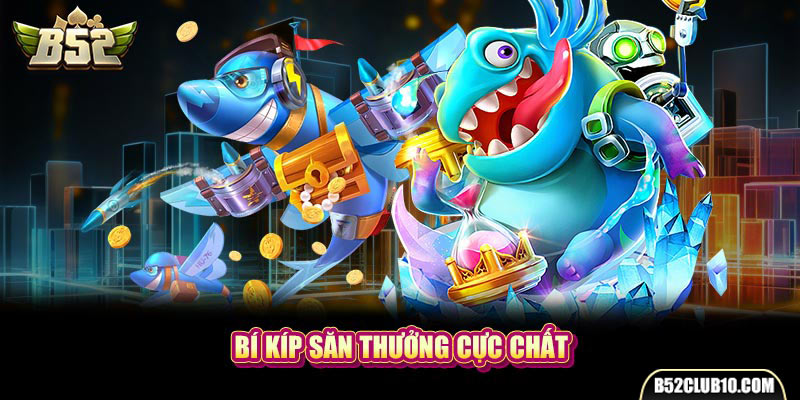 Bí kíp săn thưởng cực chất