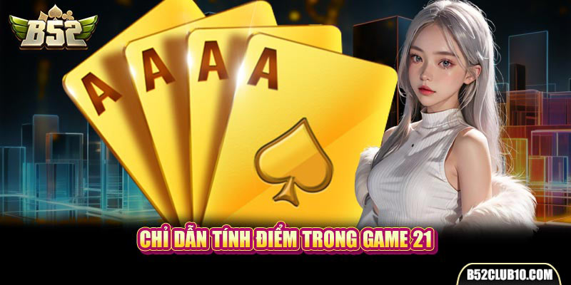 Chỉ dẫn tính điểm trong game 21