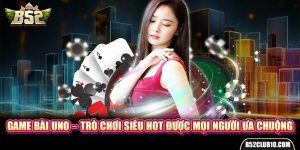 Game Bài Uno – Trò Chơi Siêu Hot Được Mọi Người Ưa Chuộng