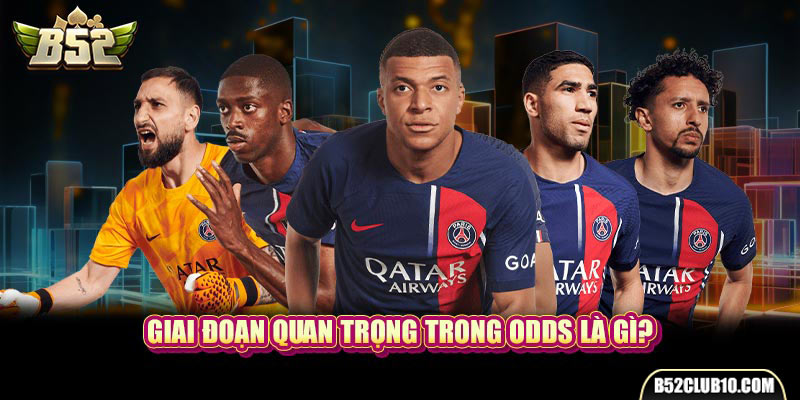 Giai đoạn quan trọng trong Odds là gì?