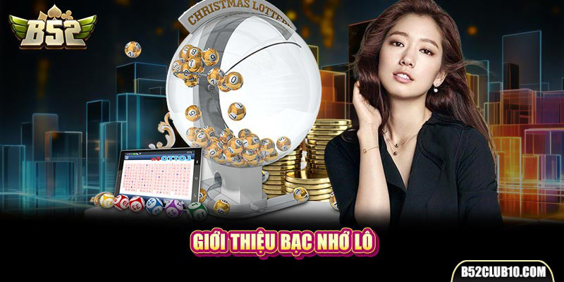 Giới thiệu bạc nhớ lô