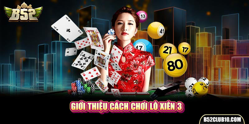 Giới thiệu cách chơi lô xiên 3