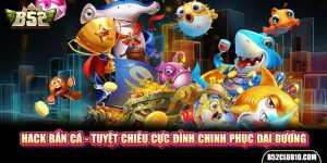 Hack Bắn Cá - Tuyệt Chiêu Cực Đỉnh Chinh Phục Đại Dương