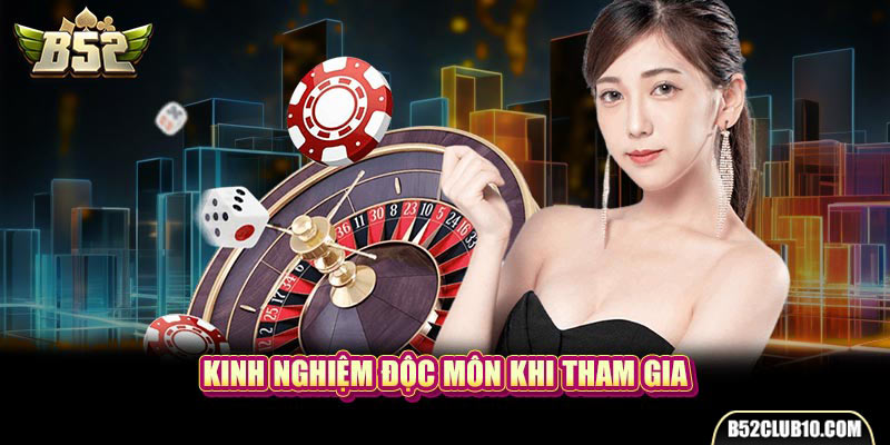 Kinh nghiệm độc môn khi tham gia