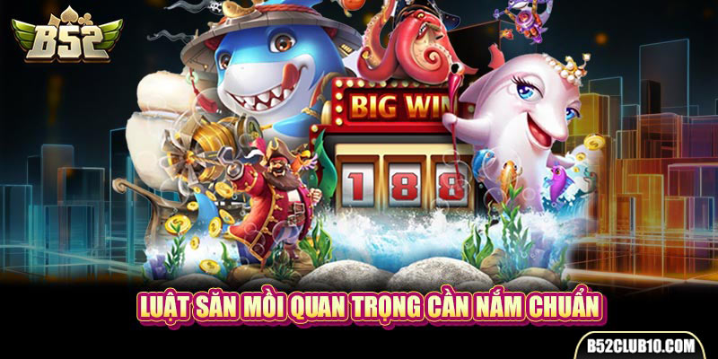 Luật săn mồi quan trọng cần nắm chuẩn