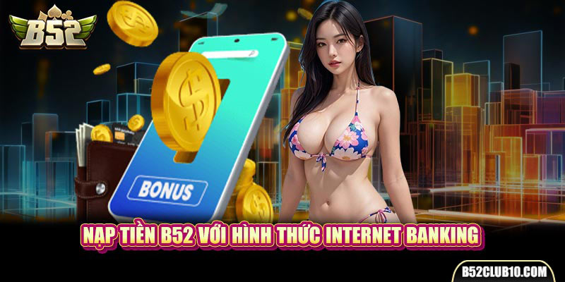 Nạp tiền B52 với hình thức internet banking