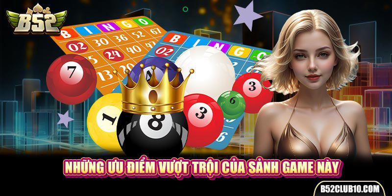 Những ưu điểm vượt trội của sảnh game