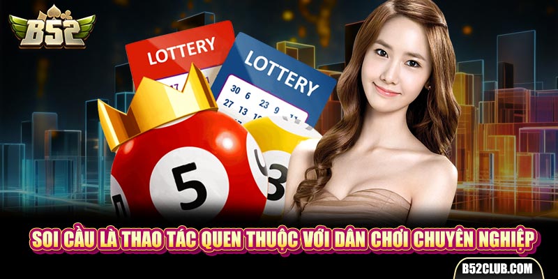 Soi cầu là thao tác quen thuộc với dân chơi chuyên nghiệp