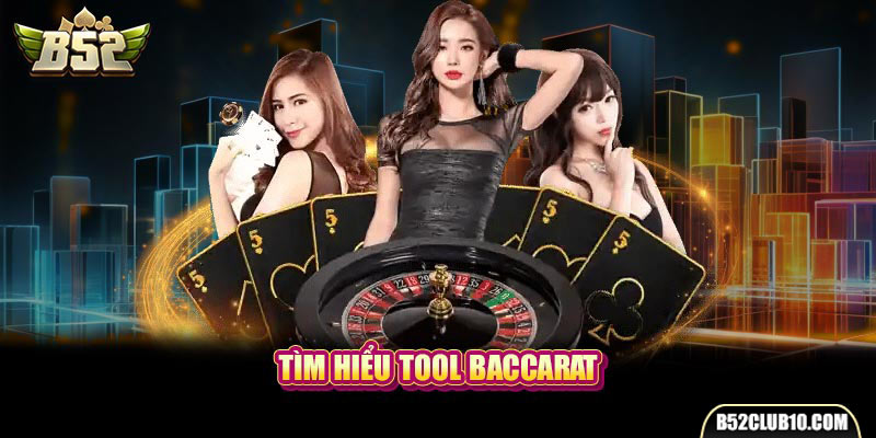 Tìm hiểu tool Baccarat