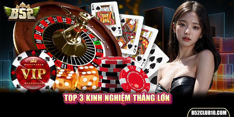 Top 3 kinh nghiệm thắng lớn