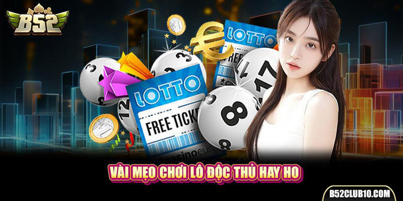 Vài mẹo chơi lô độc thủ hay ho