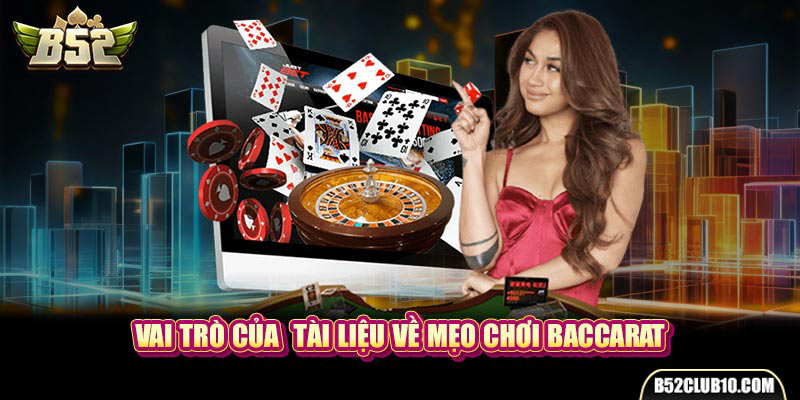 Vai trò của tài liệu về mẹo chơi Baccarat