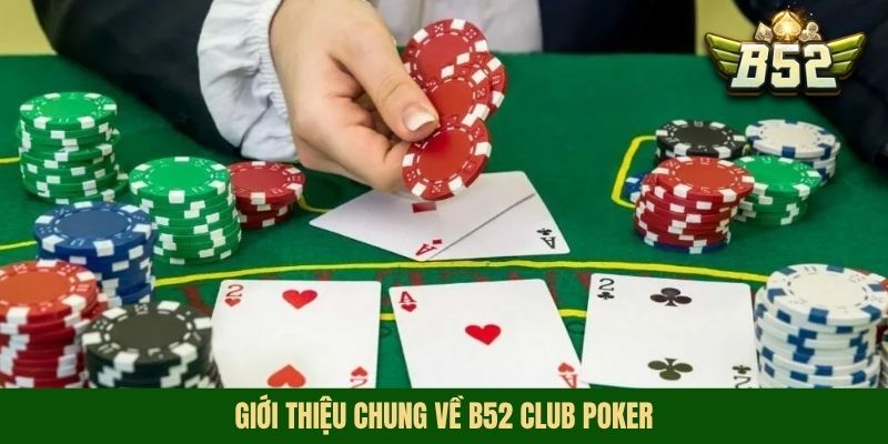Giới thiệu chung về B52 Club Poker