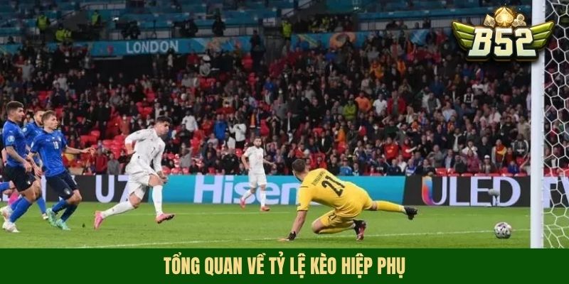 Tổng quan về tỷ lệ kèo hiệp phụ